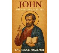 John: The Beloved Disciple (Divine Tapestry: Weaving Through the Books of the Bible)
