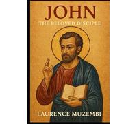 John: The Beloved Disciple (Divine Tapestry: Weaving Through the Books of the Bible)