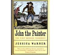 John the Painter: The First Modern Terrorist