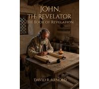 John, the Revelator: The Book of Revelation