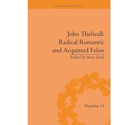 John Thelwall: Radical Romantic and Acquitted Felon (The Enlightenment World)
