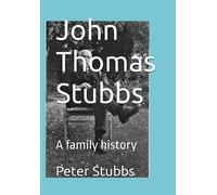 John Thomas Stubbs: A family history