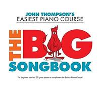 John Thompson Easiest Piano Course the Big Songbook