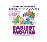 John Thompson’s Easiest Piano Course - Easiest Movies | Easy Piano Sheet Music Collection for Beginners and Young Learners | 15 Movie Themes from Frozen 2, Toy Story 4, Jurassic Park, Home Alone