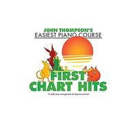 John Thompson s Easiest Piano Course: First Chart Hits