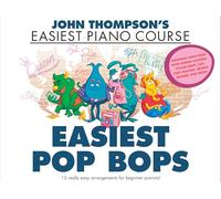 John Thompson’s Easiest Pop Bops Piano Solo Songbook | 15 Easy Pop Arrangements for Beginner Pianists | Companion Book for John Thompson’s Easiest Piano Course | Contemporary Pop Sheet Music