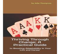 John Thompson Thriving Through Change: A Practical Guide to Boosting John Thompson Multicolor