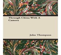 John Thompson Through China With A Camera Paperback Book John Thompson Multicolor