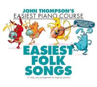 John Thompson's Easiest Folk Songs: Piano Solo | John Thompson's Easiest Piano Course | Beginner Piano Songbook with 15 Classic Folk Tunes | Sheet Music for Piano Lessons and Home Practice