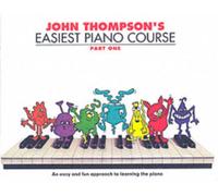 John Thompson's Easiest Piano Course: Part 1 - Revised Edition