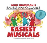 John Thompson's Easiest Piano Course: Easiest Musicals | Easy Piano Songbook for Beginners | Sheet Music Collection from The Lion King, Wicked, Matilda and The Greatest Showman Musical Hits Collection