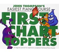 John Thompson's Easiest Piano Course: First Chart Toppers
