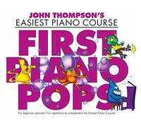 John Thompson's Easiest Piano Course: First Piano Pops - Revised Edition