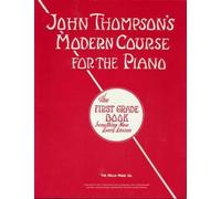 John Thompson's Modern Course for Piano: The First Grade Book by JOHN THOMPSON (2000-05-03)