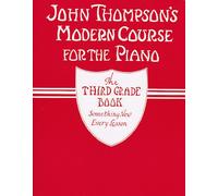 John Thompson's Modern Course for Piano: The Third Grade Book