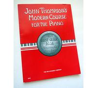 John Thompsons Modern Course for the Piano the First Grade Book Something New Every Lesson