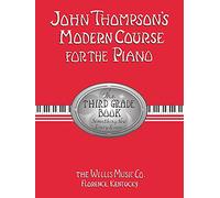 John Thompson's Modern Course for the Piano: The Third Grade Book : Something New Every Lesson