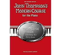 John Thompson's Modern Course Third Grade 2013 | Piano Method Book for Intermediate Players | Classical Pieces, Technical Exercises and Musical Development for Expressive Piano Playing