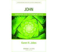 John Through Old Testament Eyes - A Background and Application Commentary