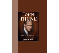 JOHN THUNE: “The Political Rise of South Dakota's Leader - From Small-Town Roots to Senate Leadership”