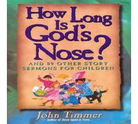 John Timmer The How Long Is God's Nose?: & 89 Other Story Sermons for John Timmer Multicolor