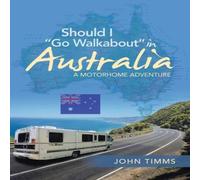 John Timms Should I "Go Walkabout" in Australia: A Motorhome Adventure in Orange John Timms Orange