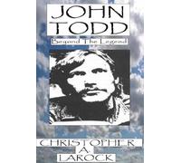 John Todd: Beyond The Legend