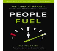 John Townsend An People Fuel: Fill Your Tank for Life, Love, & Leadership John Townsend Multicolor