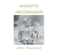 John Townsend Gnostic Messenger Paperback Book John Townsend Multicolor