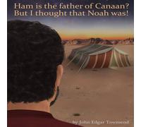 John Townsend Ham is the father of Canaan? But I thought that Noah was John Townsend Multicolor