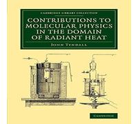 John Tyndall Contributions to Molecular Physics in the Domain of Radiant Heat: John Tyndall Multicolor