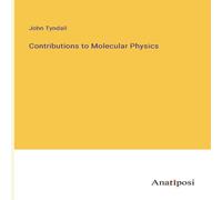 John Tyndall Contributions to Molecular Physics Paperback Book John Tyndall Multicolor