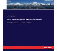 John Tyndall Heat, considered as a mode of motion:From the second London John Tyndall Multicolor