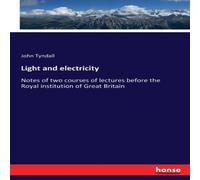 John Tyndall Light & electricity:Notes of two courses of lectures before the John Tyndall Multicolor