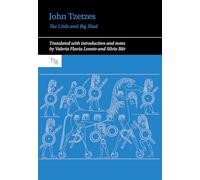 John Tzetzes: The Little and Big Iliad: 16 (Translated Texts for Byzantinists, 16)