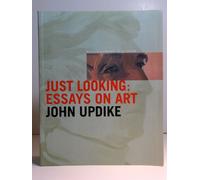 John Updike: Just Looking - Essays on Art