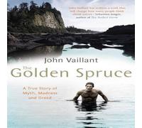 John Vaillant Golden Spruce Paperback Book John Vaillant Multicolor