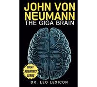 John Von Neumann: The Giga Brain