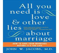 John W Jacobs All You Need Is Love & Other Lies about Marriage: How to Save John W Jacobs Multicolor