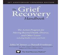 John W James The Grief Recovery Handbook, 20th Anniversary Expanded Edition: John W James Multicolor