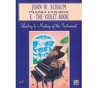 John W. Schaum Piano Course: E -- The Violet Book: Written by John Schaum, 1999 Edition, (Revised) Publisher: Alfred Publishing Co., Inc. [Paperback]