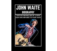 John Waite Biography: The Electrifying Life of a Rock Icon Who Refused to Fade Away