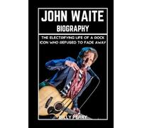 John Waite Biography: The Electrifying Life of a Rock Icon Who Refused to Fade Away