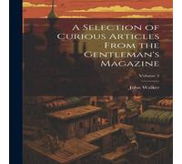 John Walker A Selection of Curious Articles From the Gentleman's Magazine; John Walker Multicolor