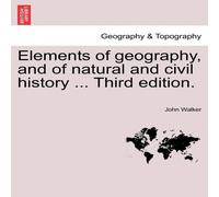 John Walker Elements of geography, & of natural & civil history ... Third John Walker Multicolor