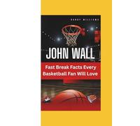 JOHN WALL: Fast Break Facts Every Basketball Fan Will Love