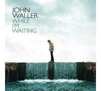 John Waller - John Waller - While I'm Waiting