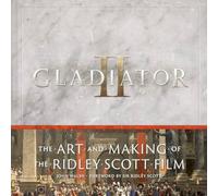John Walsh Gladiator II: The Art & Making of the Ridley Scott Film Hardback John Walsh Multicolor
