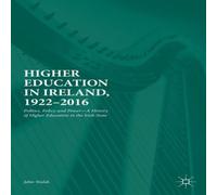 John Walsh Higher Education in Ireland, 1922-2016 : Politics, Policy and John Walsh Multicolor