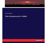 John Walsh The Greyhound in 1864 Paperback Book John Walsh Multicolor